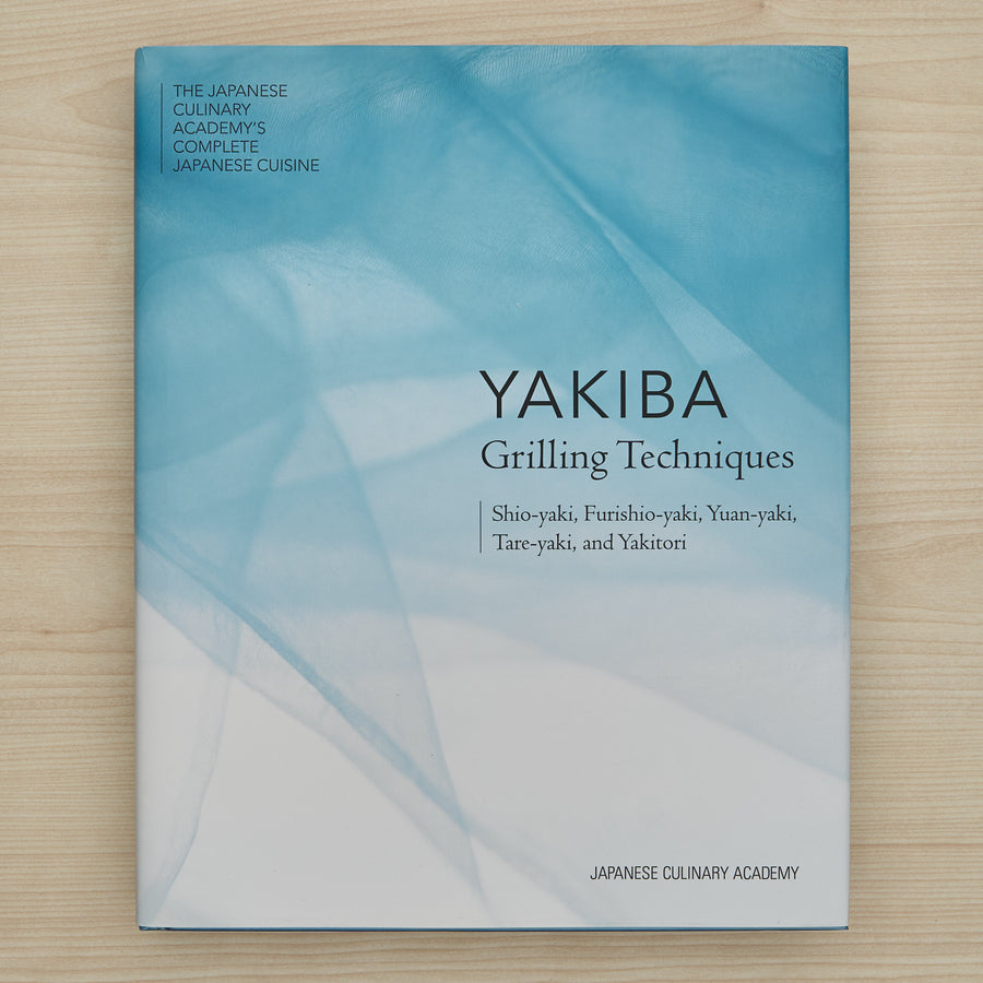 The Japanese Culinary Academy YAKIBA, Grilling Techniques: Shio-yaki, Furishio-yaki, Yuan-yaki, Tare-yaki, and Yakitori (English)